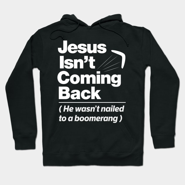 Atheist Humor - Jesus Isn't Coming Back graphic Hoodie by Vector Deluxe